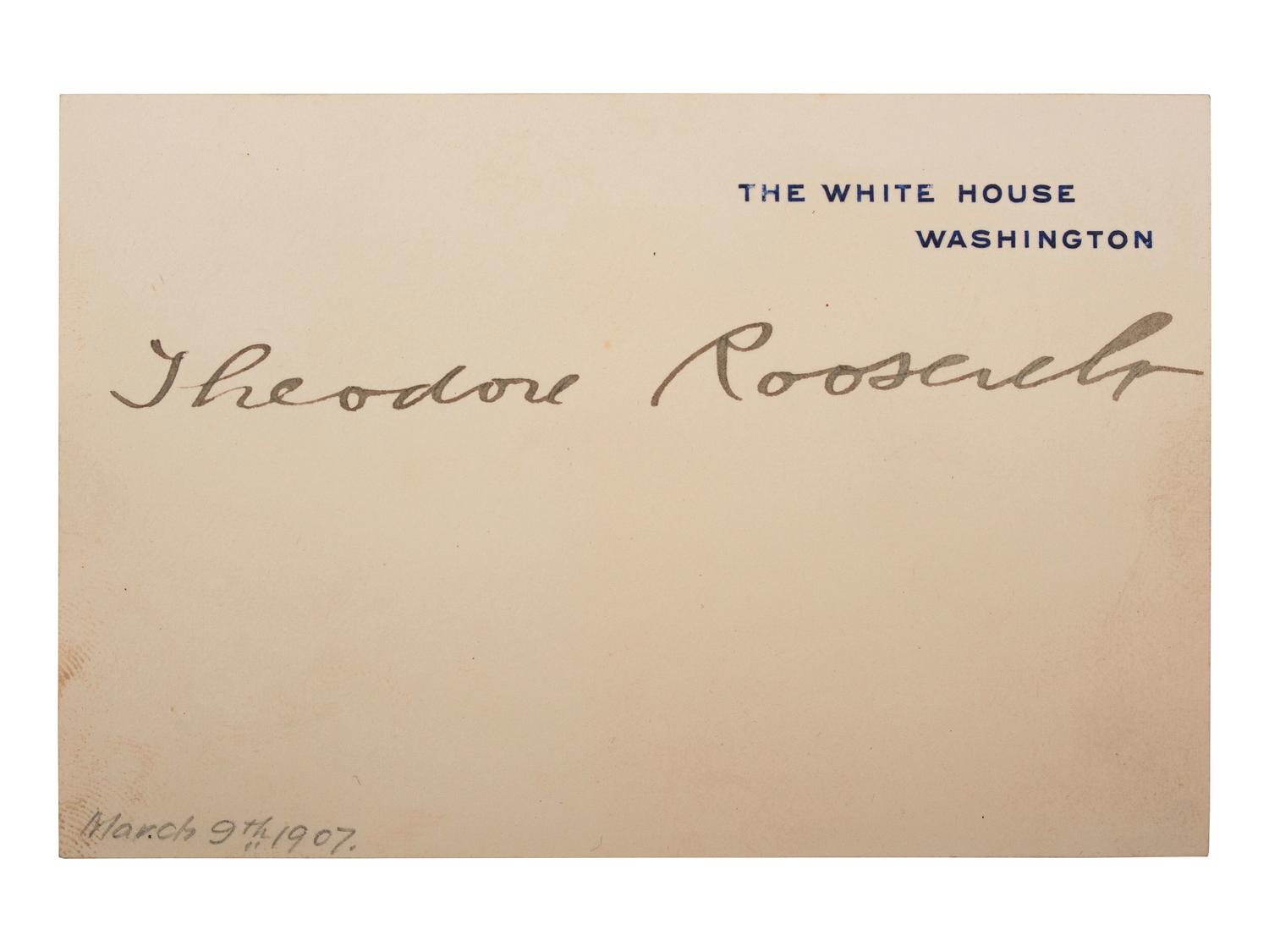 ROOSEVELT, Theodore (1858-1919). White House card signed ("Theodore Roosevelt"), as President, Washington [DC], ca 9 March 1907.