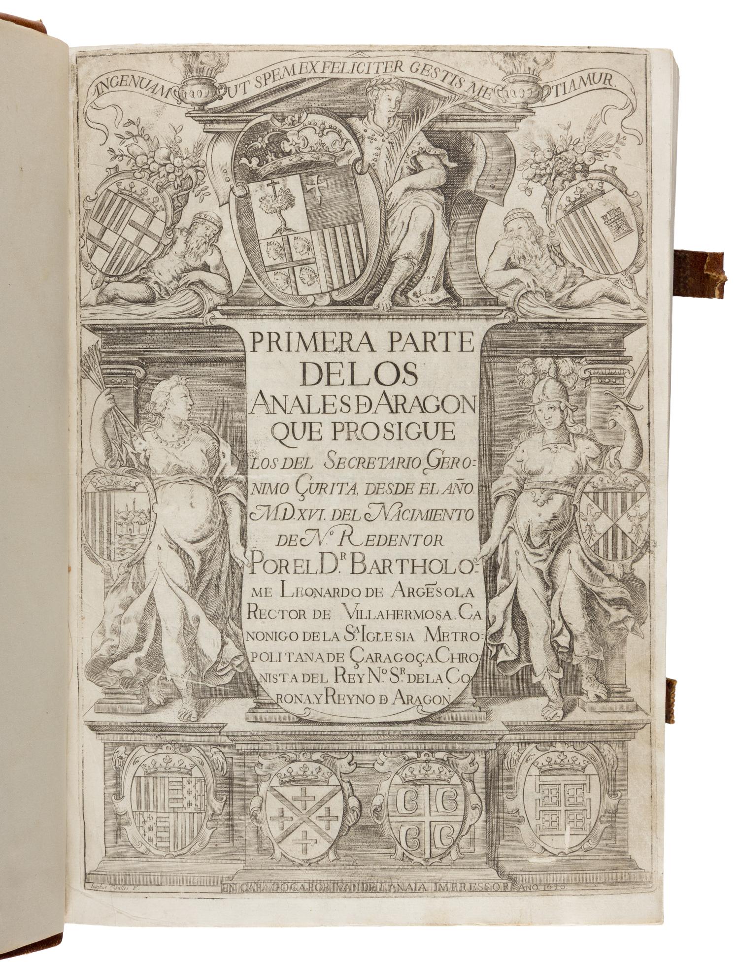 Argensola, Bartolomé Leonardo de (1562-1631). Primera Parte de los Anales de Aragon . Zaragosa: Pasqual Bueno, 1630.