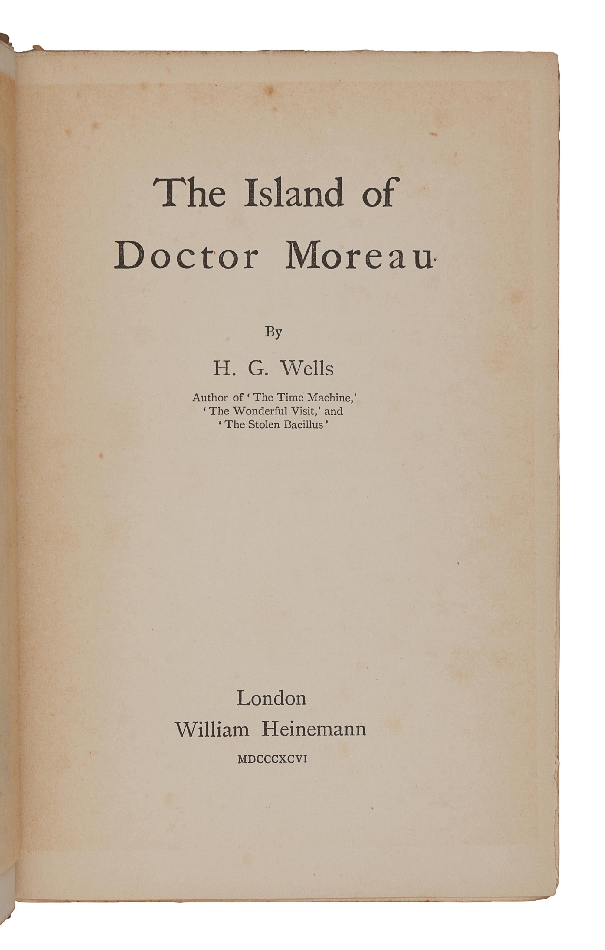 WELLS, H.G. (1866-1946). The Island of Doctor Moreau . London: William Heinemann, 1896.