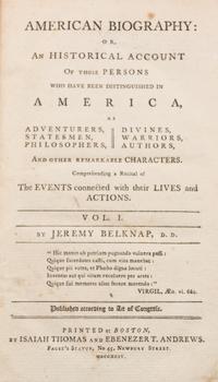(THOMAS, ISAIAH, prnt.) BELKNAP, JEREMY. American Biography. Boston, 1794 and 1798. 2 vols. First editions.