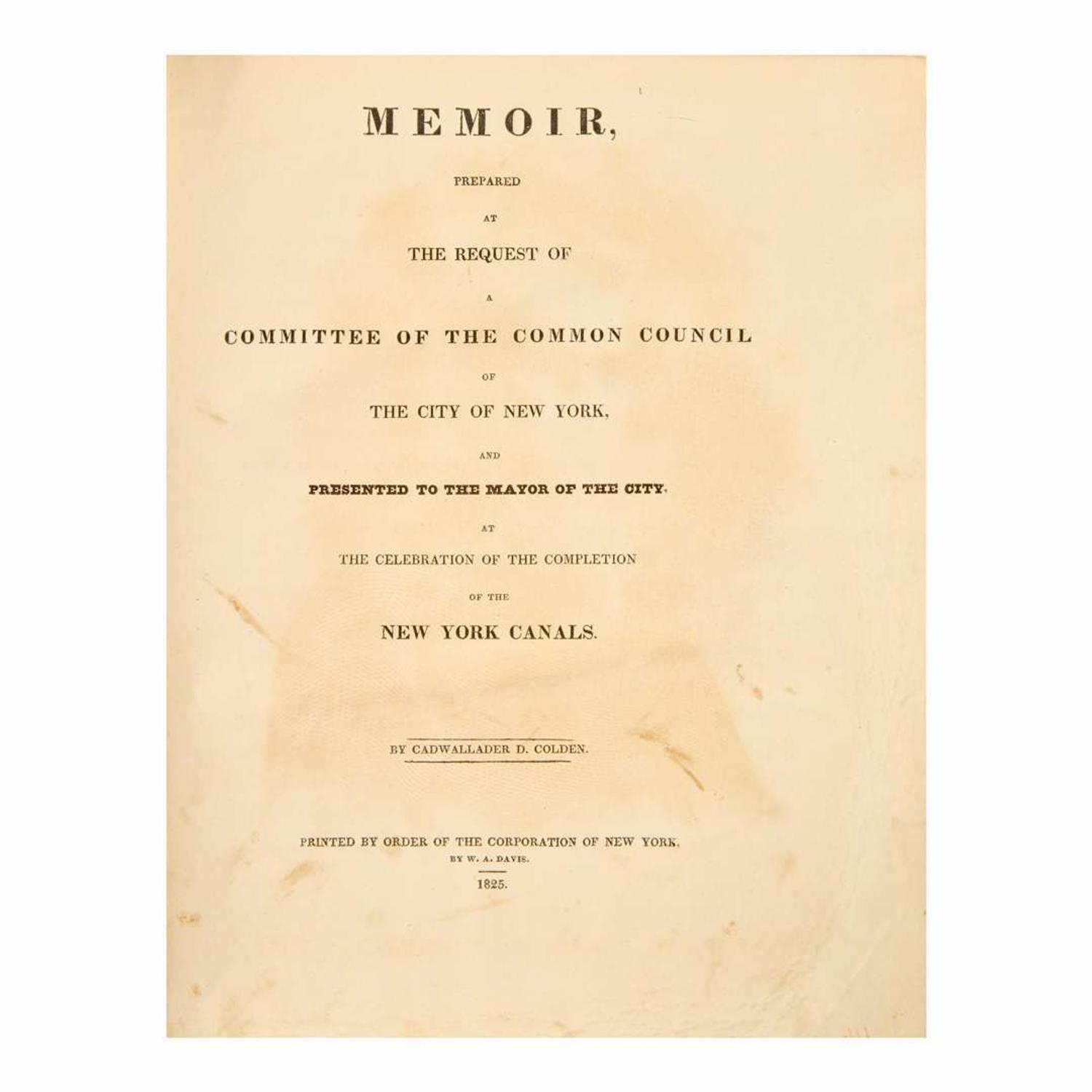 [Americana] [New York] Colden, Cadwallader D. Memoir, Prepared at the Request of a Committee of the Common Council of the City of New York...at the Celebration of the Completion of the New York Canals
