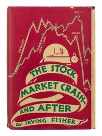 [ECONOMICS]. FISHER, Irving (1867-1947). The Stock Market Crash - and After . New York: MacMillan, 1930.