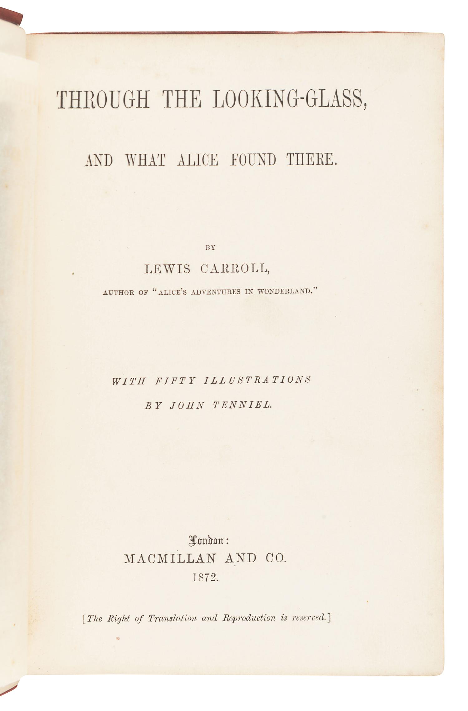 DODGSON, Charles Lutwidge ("Lewis Carroll") (1832-1898). Through the Looking Glass, and What Alice Found There . London: Macmillan and Co., 1872 [but 1871].