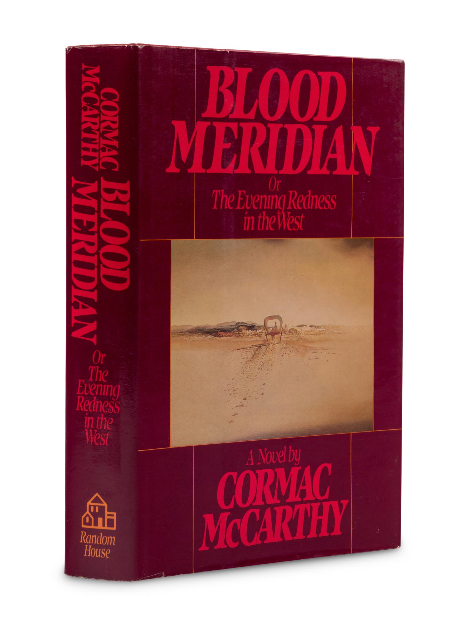 McCARTHY, Cormac (1933-2023). Blood Meridian or The Evening Redness in the West . New York: Random House, 1985.
