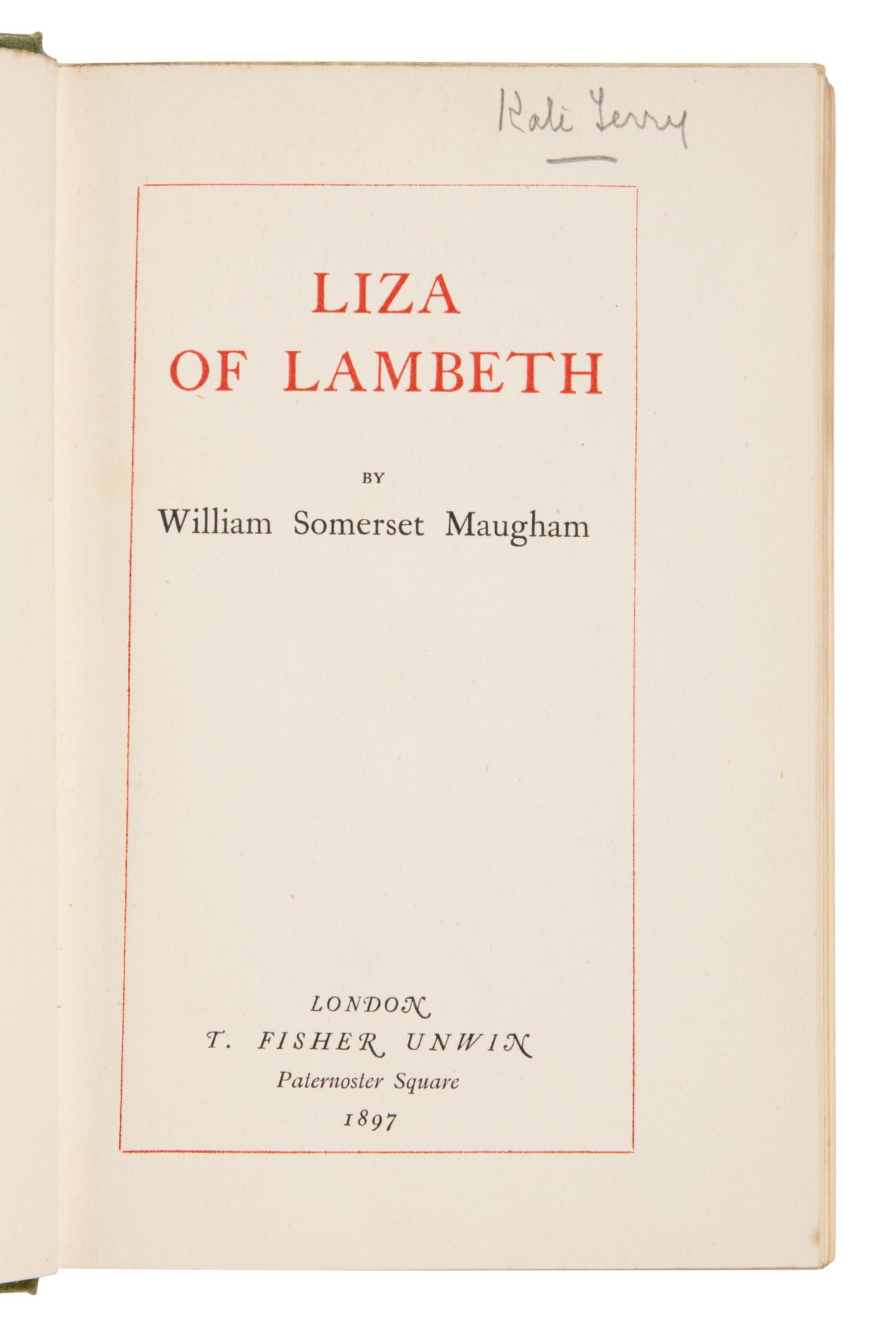 Maugham, W. Somerset (1874-1965). Liza of Lambeth . London: T. Fisher Unwin, 1897.