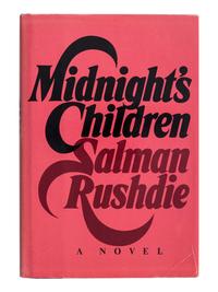 RUSHDIE, Salman (b. 1947). Midnight’s Children . New York: Alfred A. Knopf, 1981.
