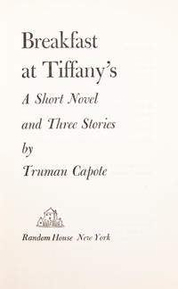 CAPOTE, TRUMAN. Breakfast at Tiffany's. New York, 1958. First edition, first printing, original dust jacket.