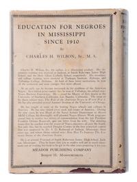 [EDUCATION]. WILSON, Charles H. Education for Negroes in Mississippi Since 1910 . Boston: Meador Publishing Company, 1947.