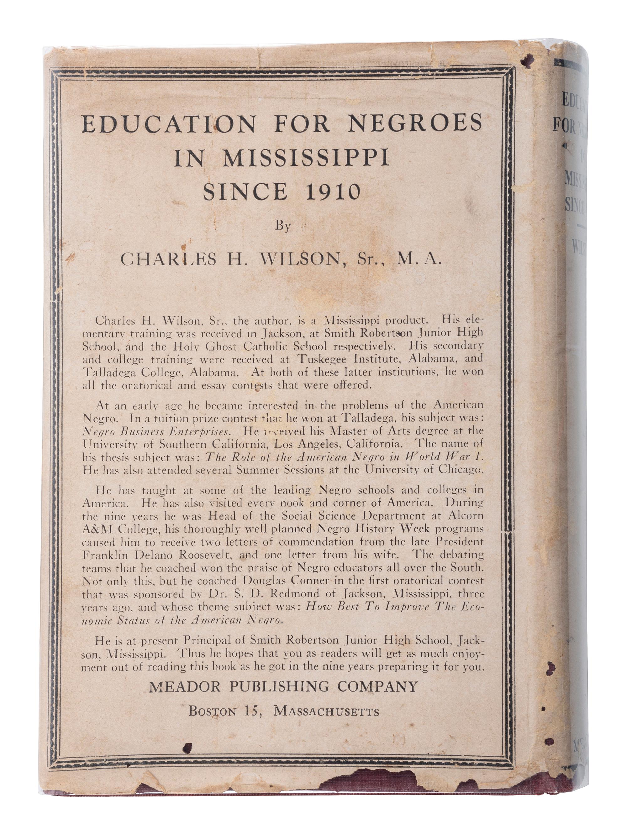 [EDUCATION]. WILSON, Charles H. Education for Negroes in Mississippi Since 1910 . Boston: Meador Publishing Company, 1947.