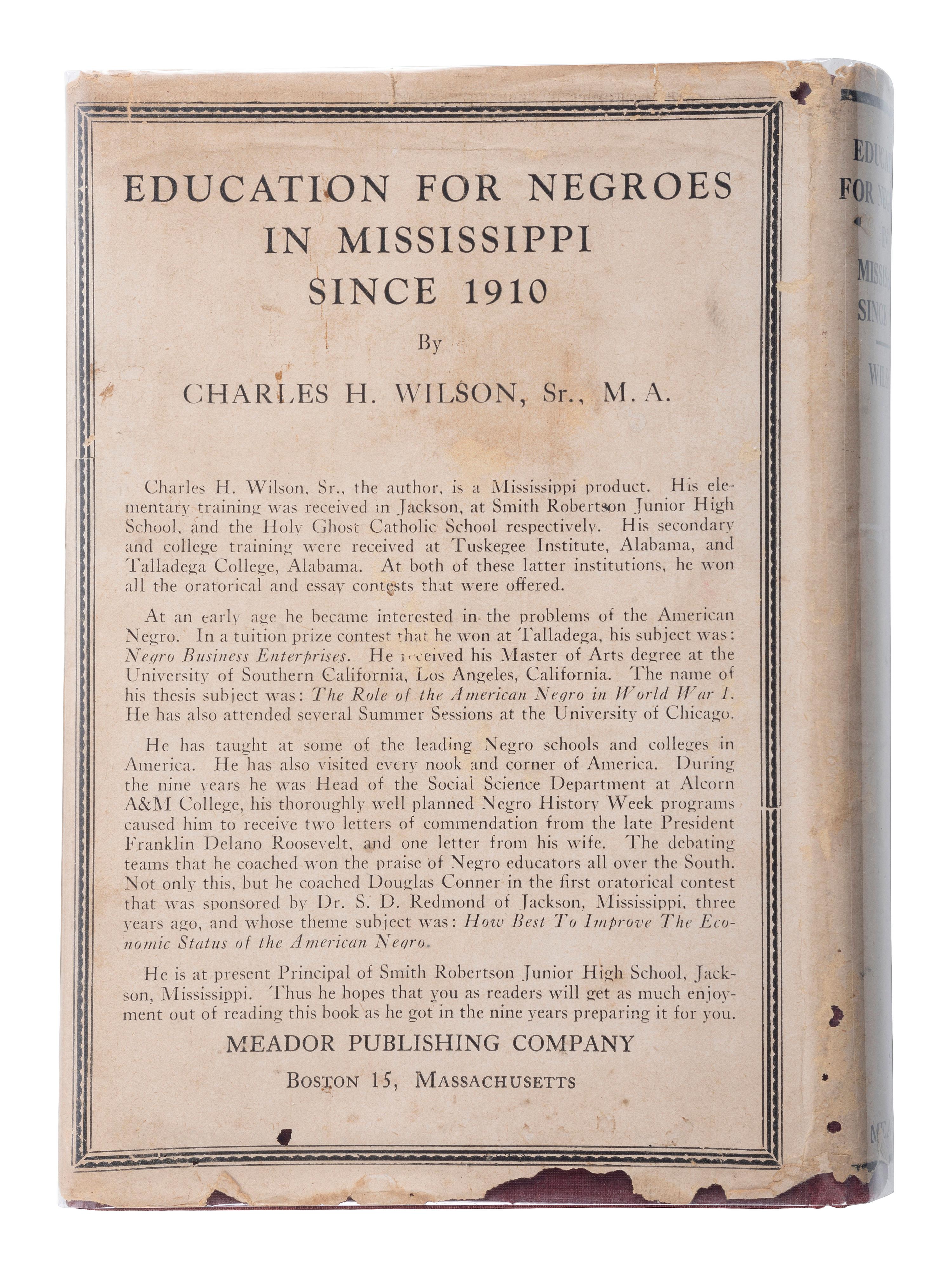 [EDUCATION]. WILSON, Charles H. Education for Negroes in Mississippi Since 1910 . Boston: Meador Publishing Company, 1947.