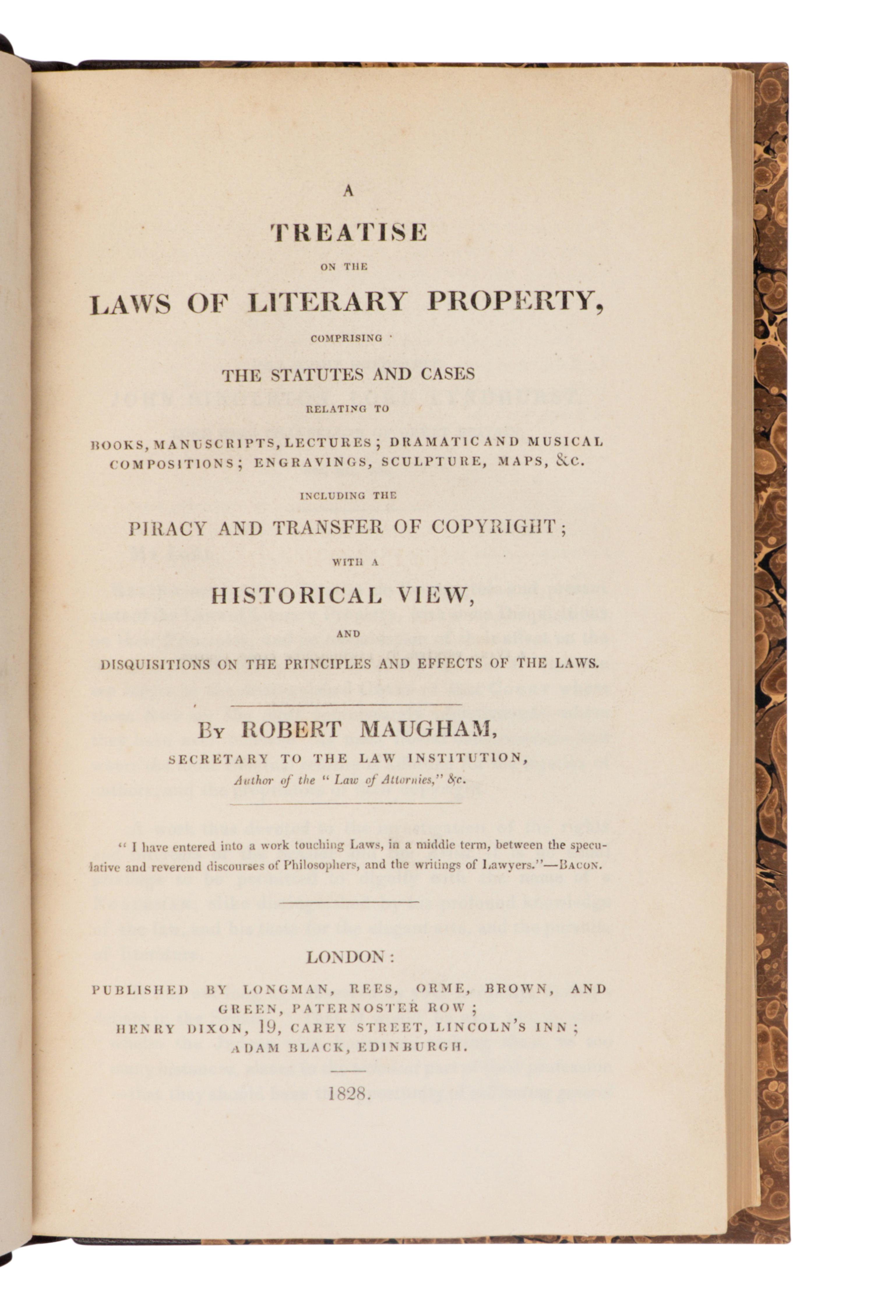 MAUGHAM, Robert (1788-1862). A Treatise on the Laws of Literary Property...including the Piracy and Transfer of Copyright . London and Edinburgh: Longman, Rees, Orme, Brown, and Green; Adam Black, 1828.