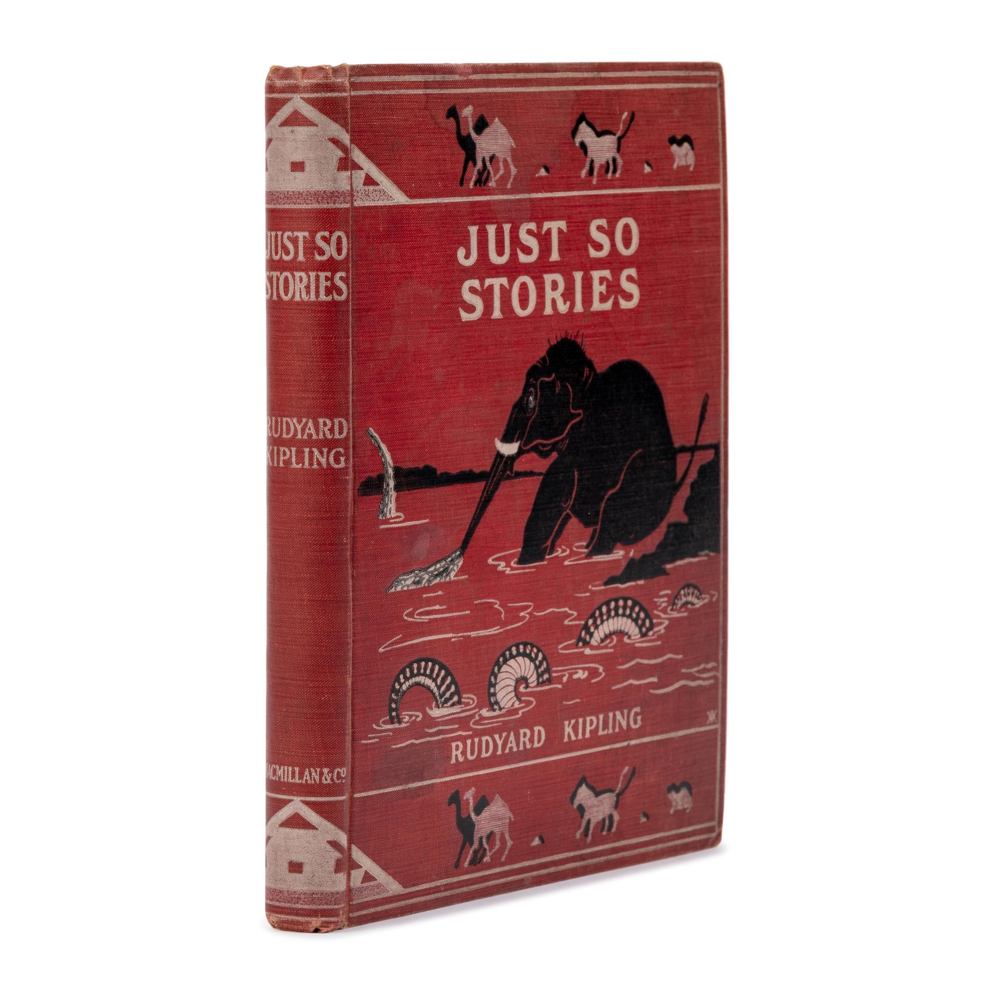 Kipling, Rudyard (1865-1936). Just So Stories for Little Children . London: Macmillan, 1902.