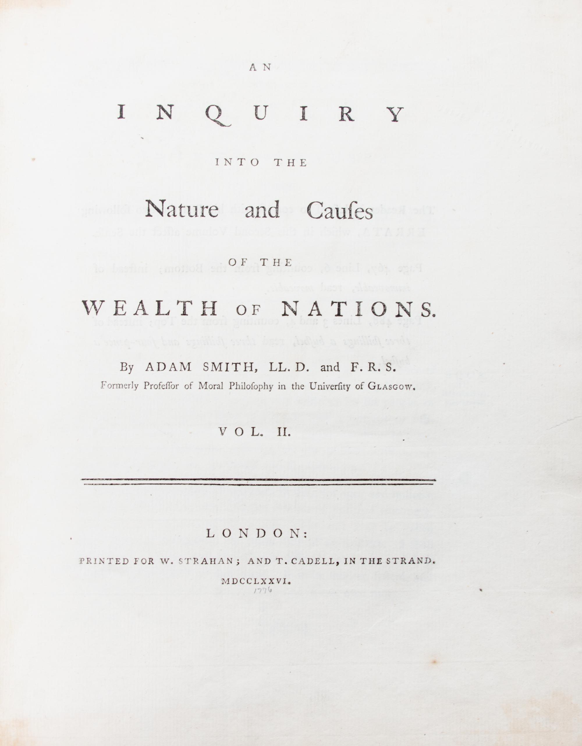 SMITH, ADAM. An Inquiry into the Nature and Causes of the Wealth of Nations. London, 1776. 2 vols. First ed.
