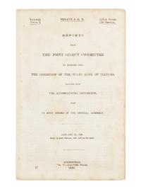 LINCOLN, Abraham (1809-1865). Reports from the Joint Select Committee to Enquire into the Condition of the State Bank of Illinois, together with the Accompanying Documents, Made to Both Houses of the General Assembly. January 21, 1840 . Springfield: William Walters, 1840.