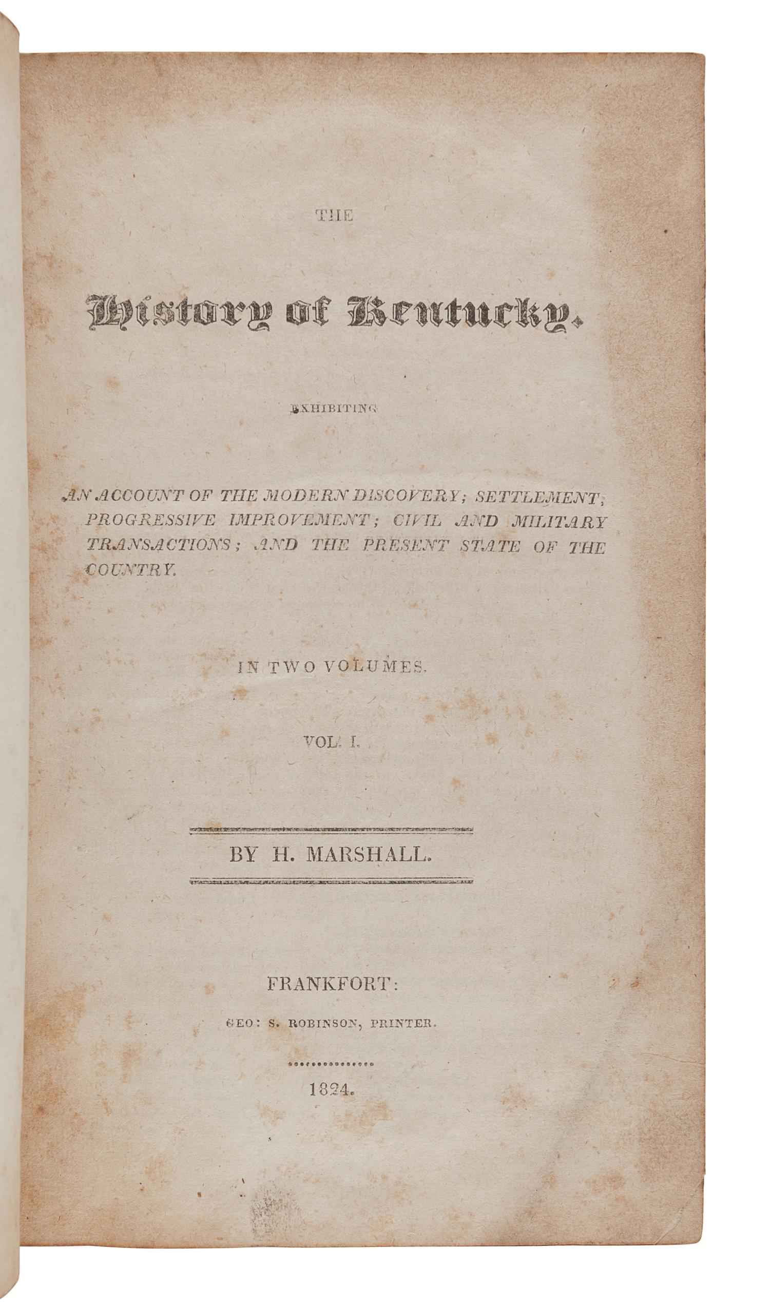 MARSHALL, Humphrey (1760-1841). The History of Kentucky . Frankfort: Geo. S. Robinson, 1824.