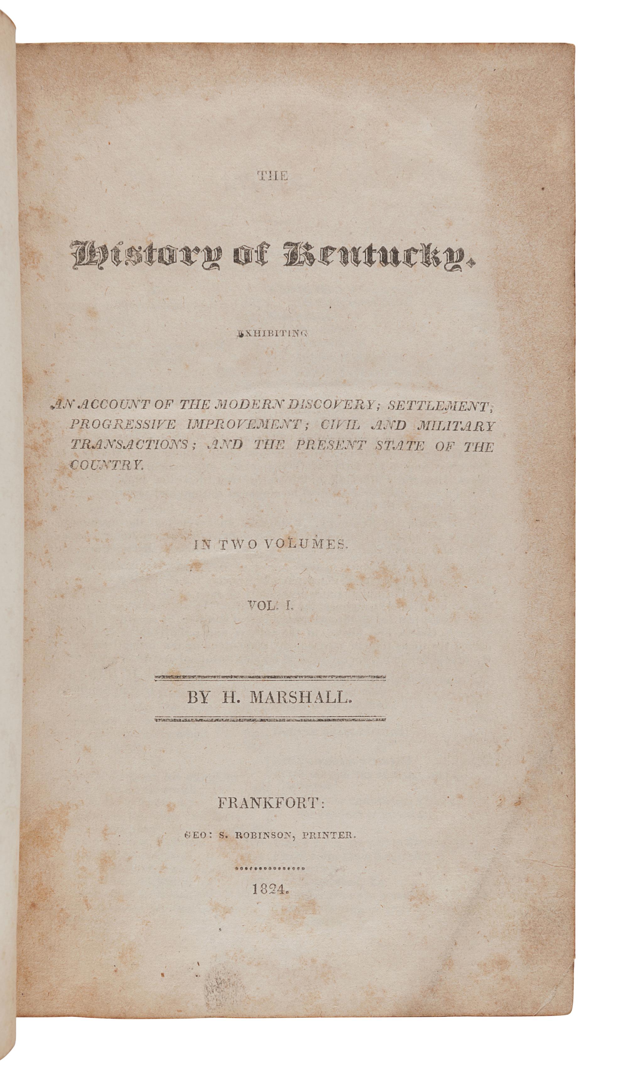 MARSHALL, Humphrey (1760-1841). The History of Kentucky . Frankfort: Geo. S. Robinson, 1824.