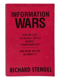 STENGEL, Richard. Information Wars. How We Lost the Global Battle Against Disinformation and What We Can Do About It . [2019]. FIRST EDITION, UNCORRECTED PROOF. PRESENTED BY STENGEL TO MADELEINE ALBRIGHT WITH AUTOGRAPH NOTE.