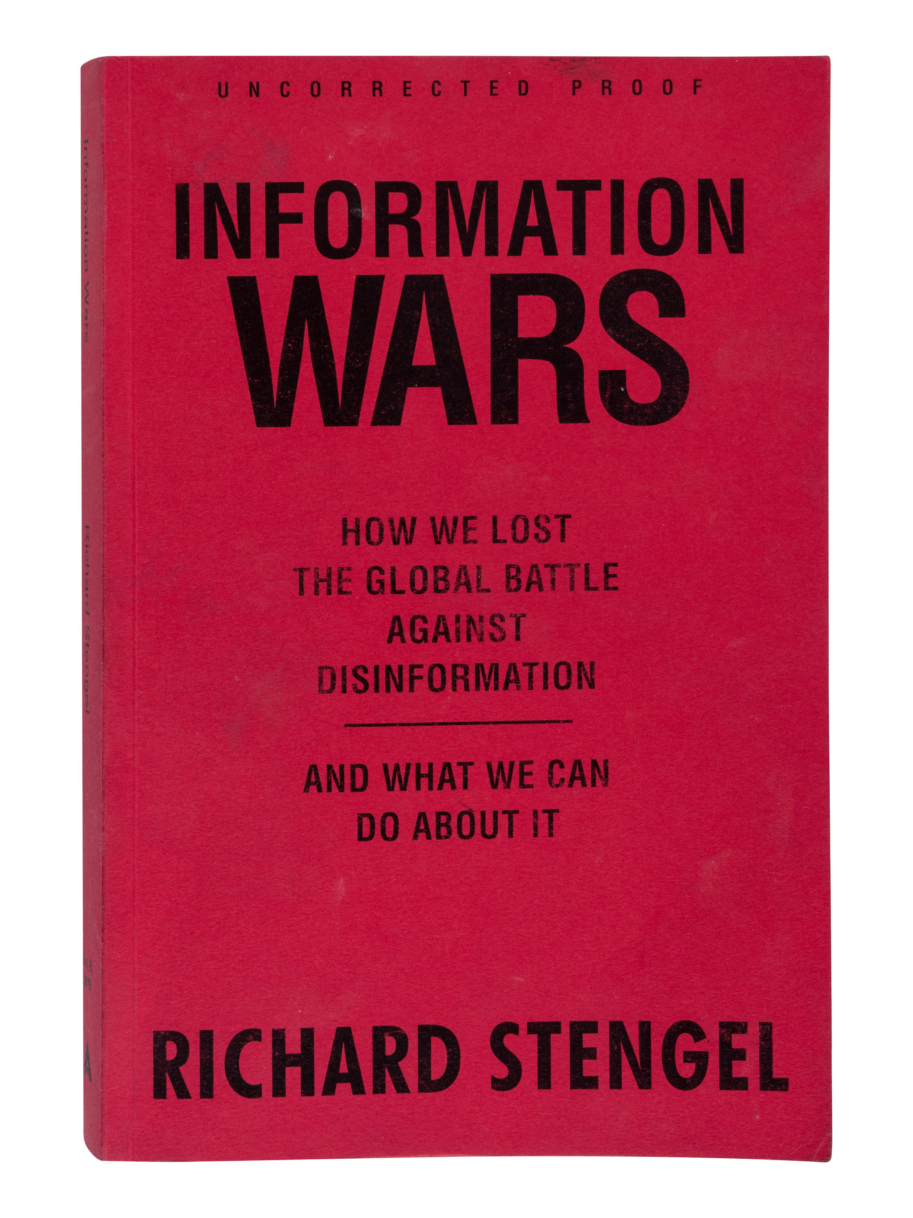 STENGEL, Richard. Information Wars. How We Lost the Global Battle Against Disinformation and What We Can Do About It . [2019]. FIRST EDITION, UNCORRECTED PROOF. PRESENTED BY STENGEL TO MADELEINE ALBRIGHT WITH AUTOGRAPH NOTE.