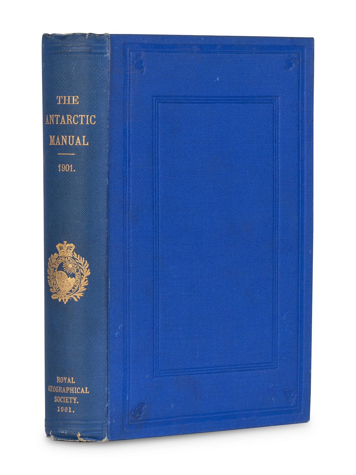 MURRAY, George Francis Arthur (1858-1911), editor. The Antarctic Manual for the Use of the Expedition of 1901. With a Preface by Sir Clements R. Markham . London: Royal Geographical Society, 1901.