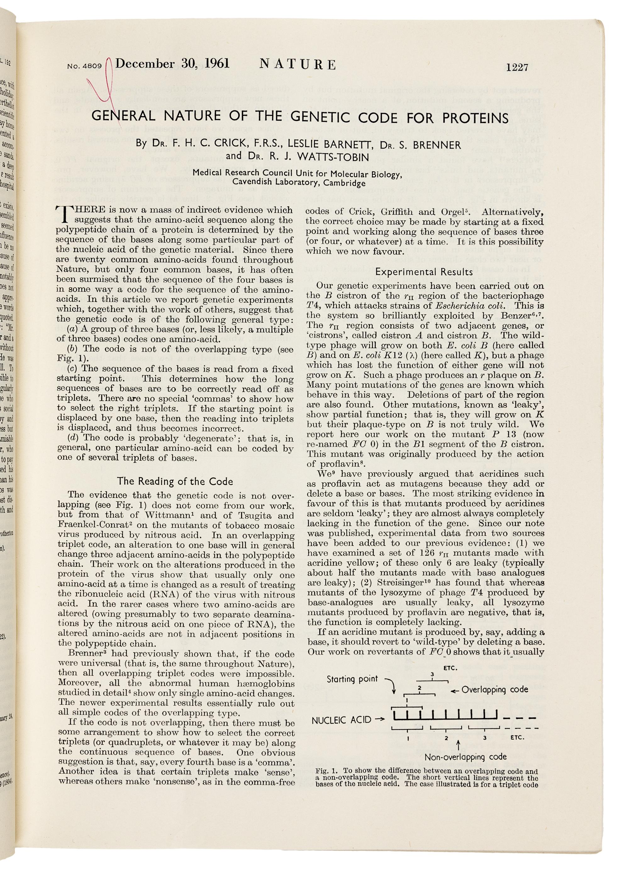 WATSON, James Dewey (b. 1928) and Francis Harry Compton CRICK (1916-2004). “Molecular structure of nucleic acids.” In: Nature , Vol. 171, No. 4356, pp. 737-741. London: Fisher, Knight & Co. Ltd., for Macmillan & Co., Limited, April 25, 1953. -- WATSON and CRICK. "Genetical implications of the structure of deoxyribonucleic acid." In: Nature , Vol. 171, no. 4361, pp. 964-967. London: Fisher, Knight & Co., Ltd., for Macmillan & Co., Limited, May 30, 1953.