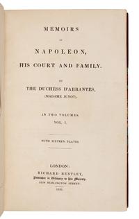 [NAPOLEON]. ABRANTÈS, Laure Junot, Duchess of (1784-1838). Memoirs of Napoleon, his Court and Family. London: Richard Bentley, 1836.