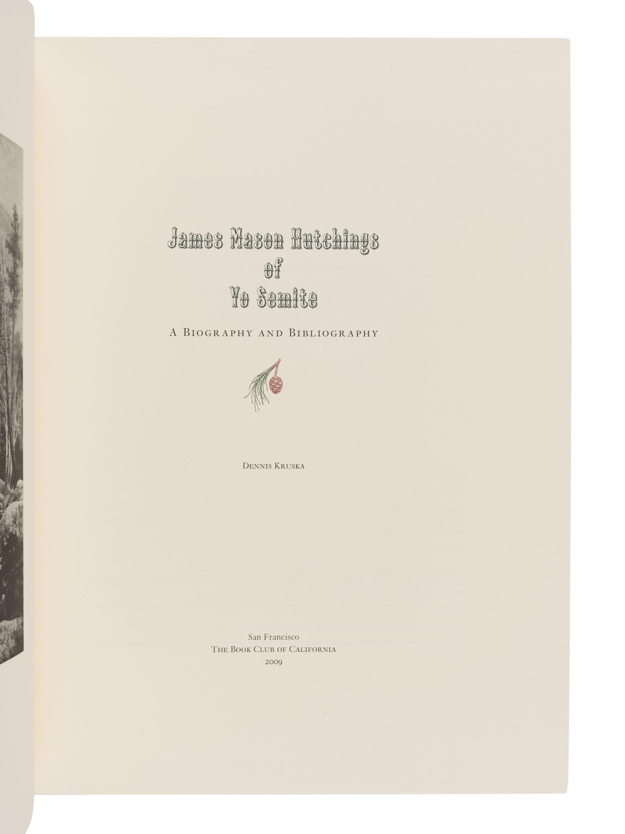 [BOOK CLUB OF CALIFORNIA]. KRUSKA, Dennis. James Mason Hutchings of Yo Semite. A Biography and Bibliography. San Francisco: The Book Club of California, 2009.