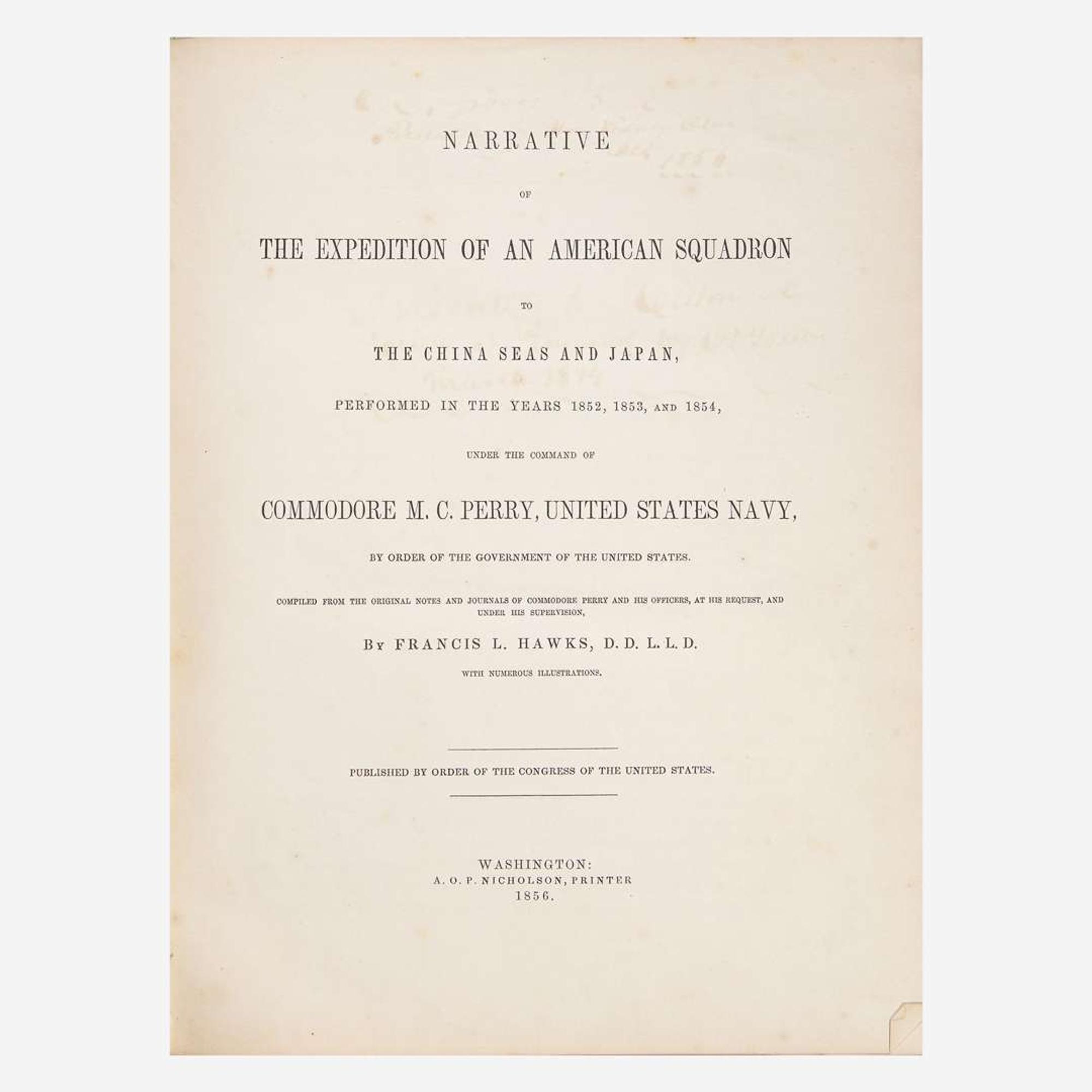 [Americana] [Perry, Commodore Matthew C.] Hawks, Francis L. Narrative of the Expedition of an American Squadron to the China Seas and Japan, Performed in the Years 1852, 1853, and 1854, Under the Command of Commodore M.C. Perry, United States Navy...