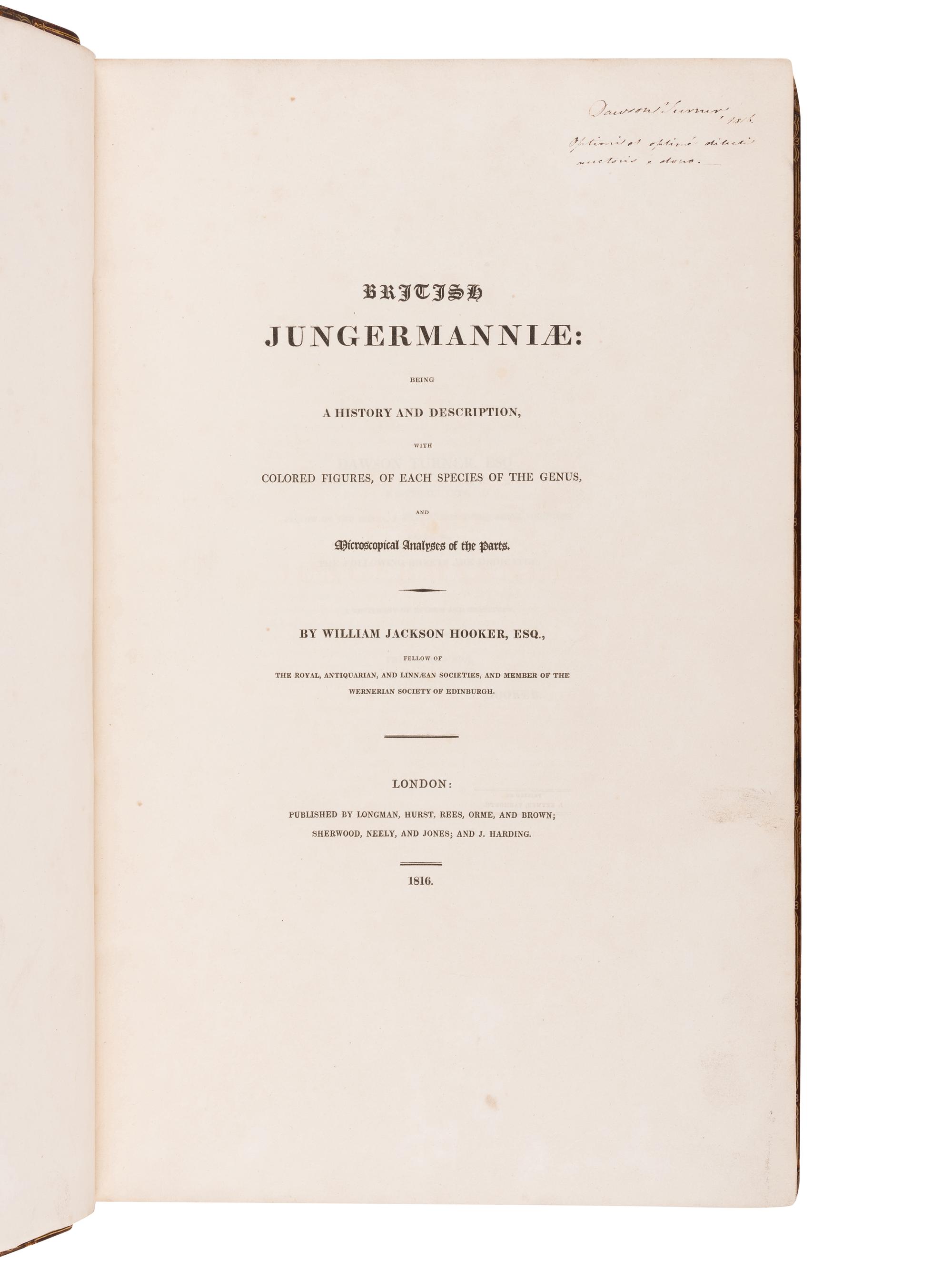 HOOKER, William Jackson, Sir (1785-1865). British Jungermanniae. Being a history and description, with coloured figures, of each species of the genus, and microscopical analyses of the parts. London: Longman, Hurst, Rees, Orme, and Brown, [1812]-1816.