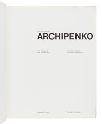 [ARCHIPENKO, Alexander (1817-1964)]. KARSHAN, Donald. Archipenko: The Sculpture and Graphic Art. Including a Print Catalogue Raisonné. Boulder, CO: Westview Press, 1975.