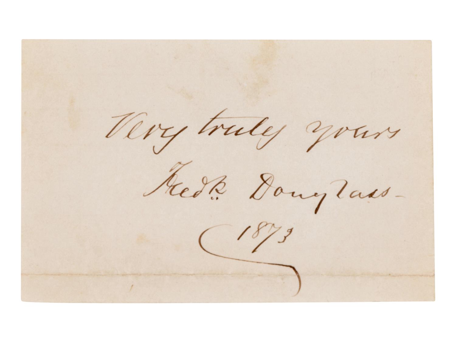 DOUGLASS, Frederick (1817-1895). Cut autograph sentiment signed ("Fredk. Douglass"), to an unnamed recipient. N.p., March 5 1878.