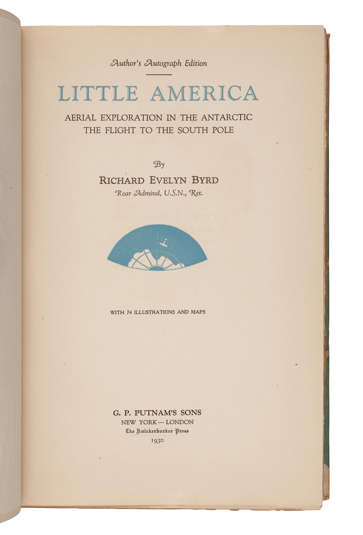 BYRD, Richard Evelyn (1888-1957). Little America. New York and London: The Knickerbocker Press, G. P. Putnam's Sons, 1930.