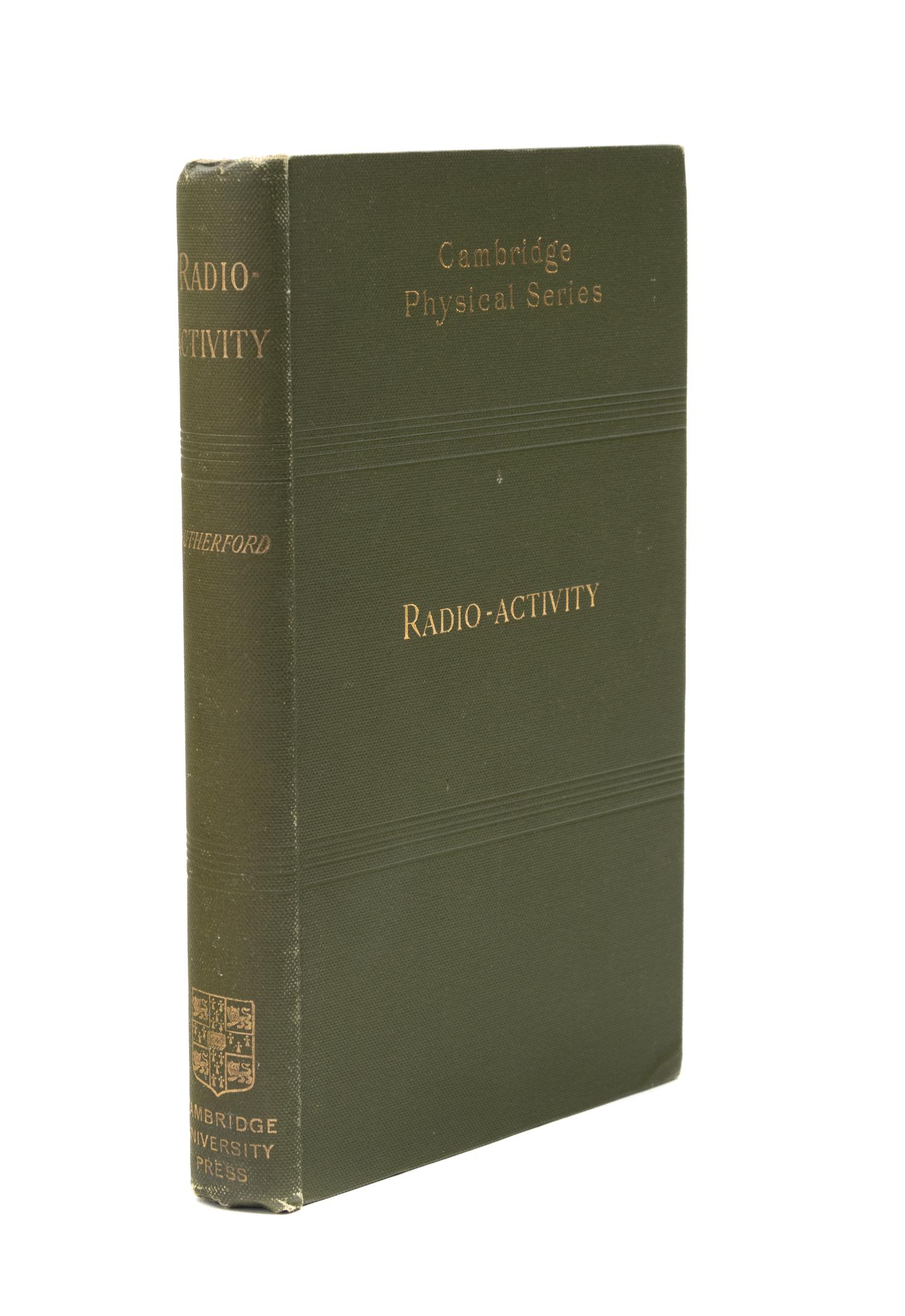 RUTHERFORD, Ernest, 1st Baron Rutherford of Nelson (1871-1937). Radio-Activity . Cambridge: Cambridge University Press, 1904.