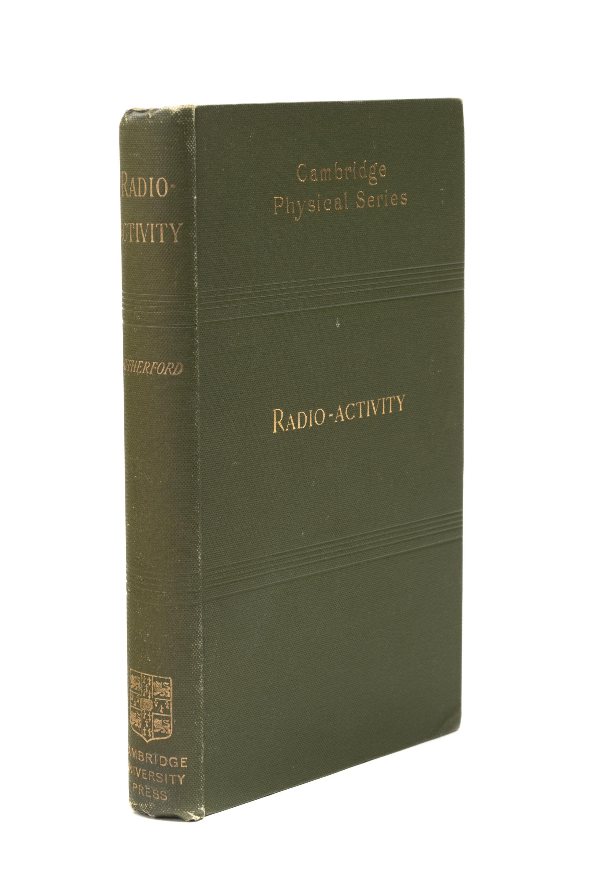 RUTHERFORD, Ernest, 1st Baron Rutherford of Nelson (1871-1937). Radio-Activity . Cambridge: Cambridge University Press, 1904.
