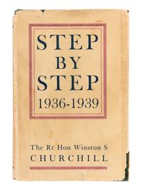 CHURCHILL, Winston L. S., Sir (1874-1965). Step by Step 1936-1939 . London: Thornton Butterworth Ltd., 1939.