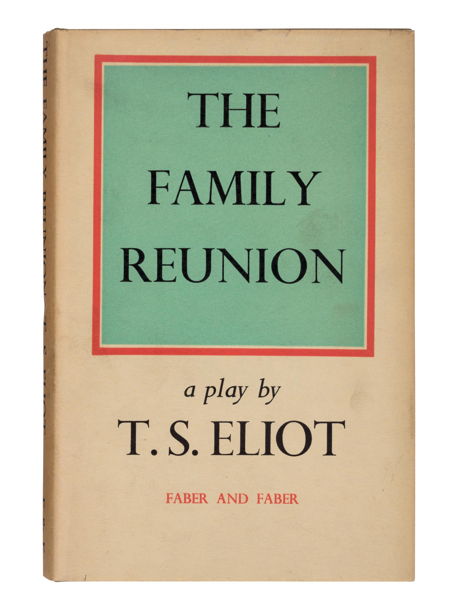 ELIOT, T.S. (1888-1945). The Family Reunion. London: Faber & Faber Limited, 1939.