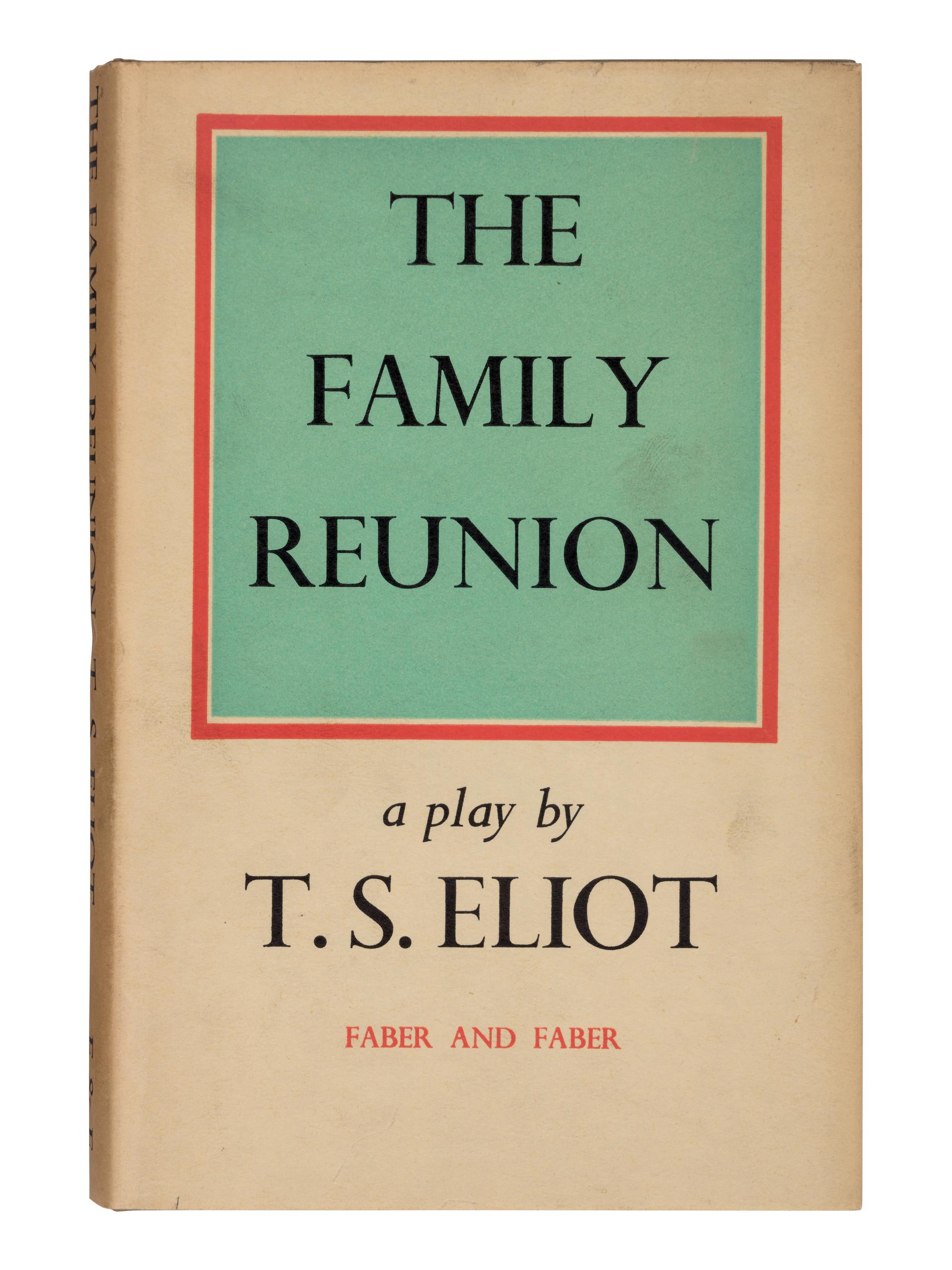 ELIOT, T.S. (1888-1945). The Family Reunion. London: Faber & Faber Limited, 1939.