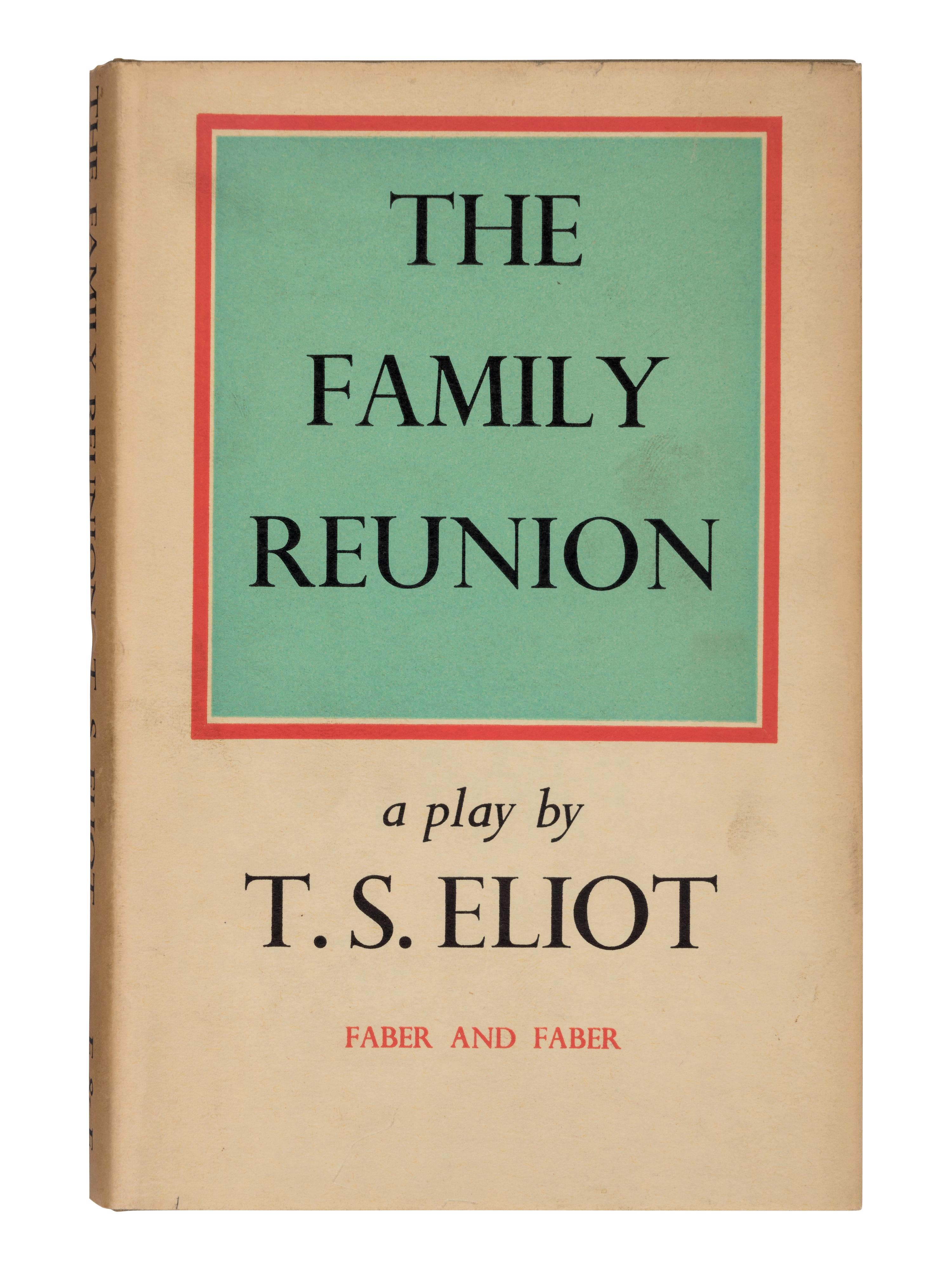 ELIOT, T.S. (1888-1945). The Family Reunion. London: Faber & Faber Limited, 1939.