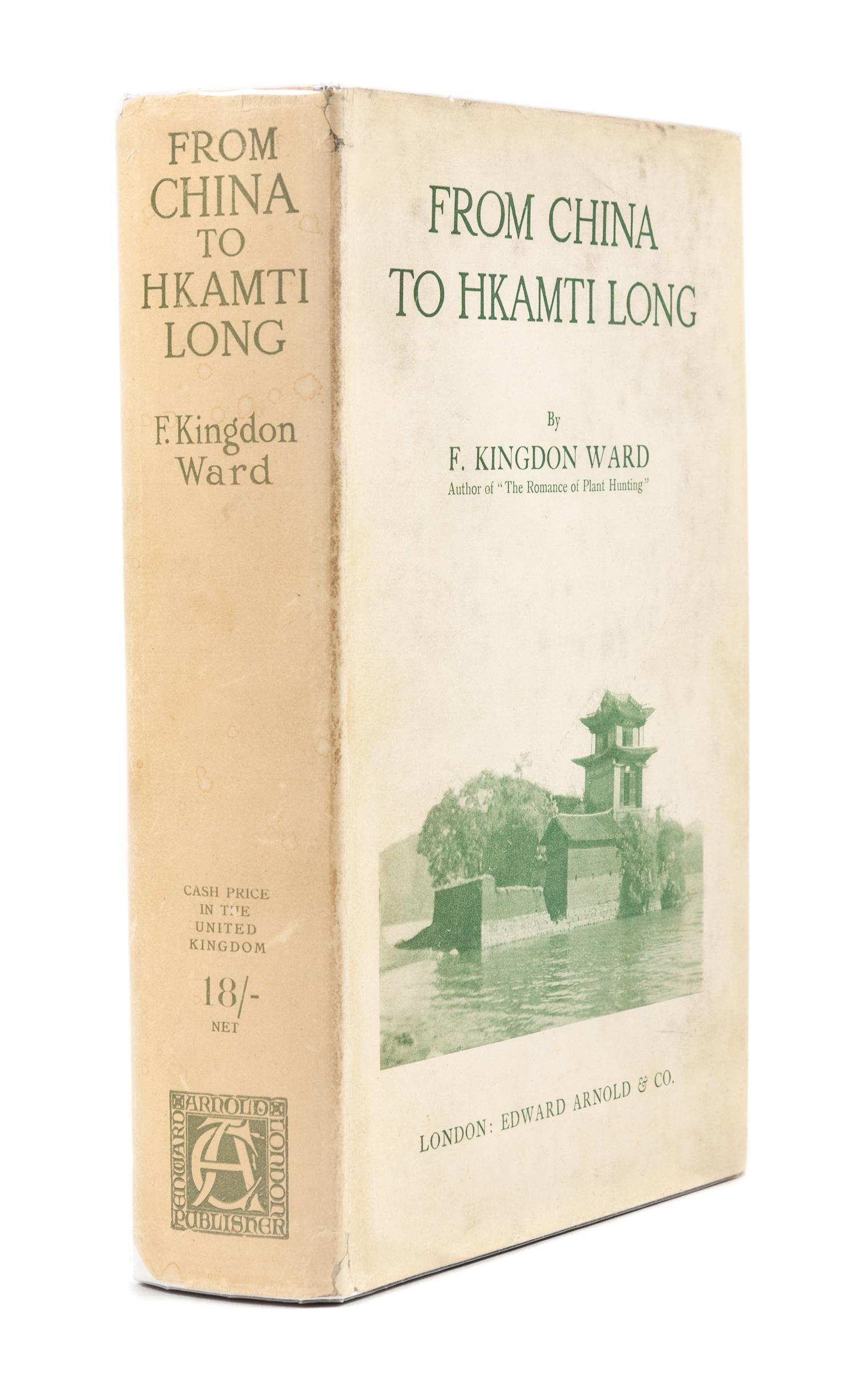 KINGDON-WARD, Frank. (1885-1958). From China to Hkamti Long. London: Edward Arnold, 1924.
