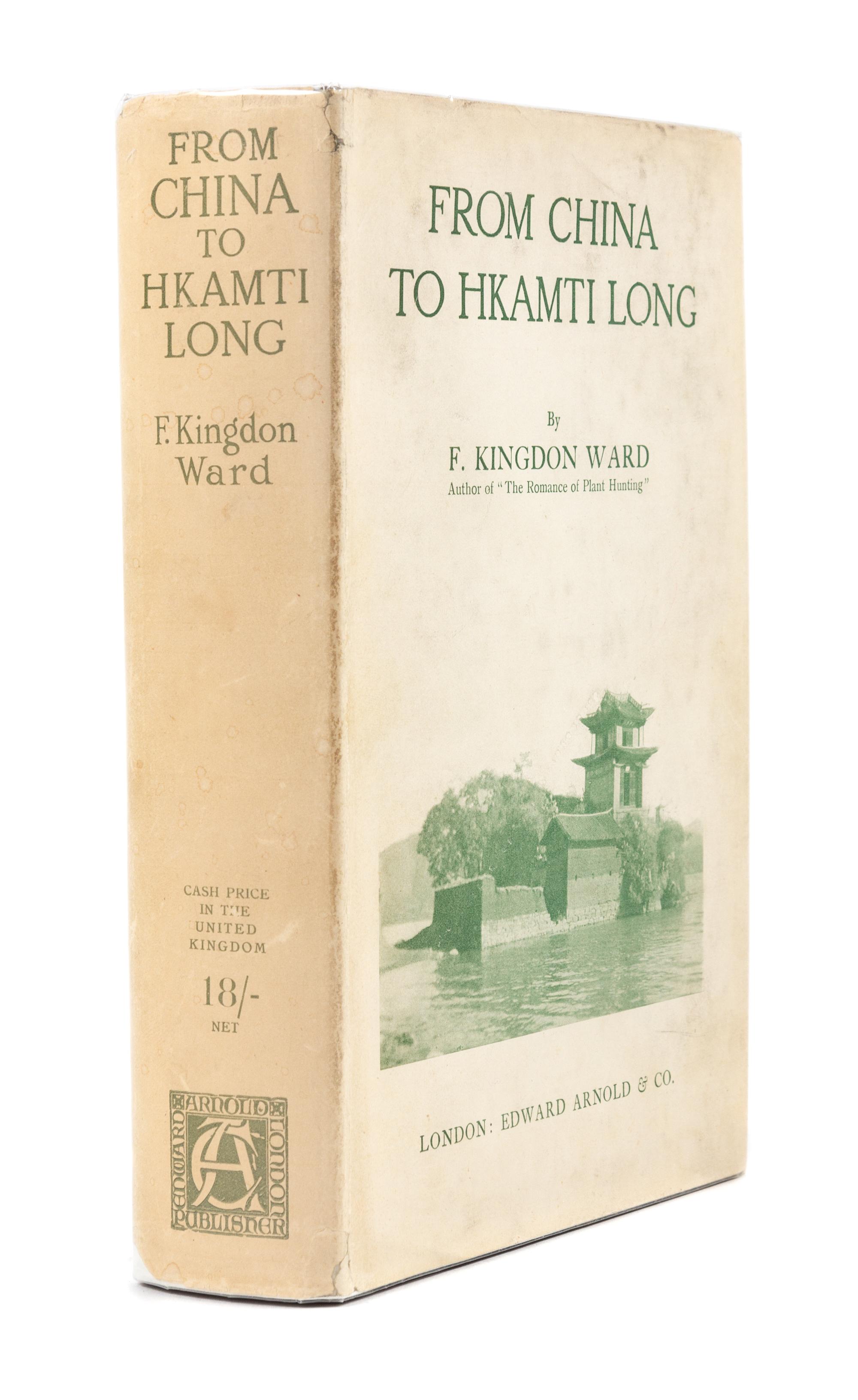 KINGDON-WARD, Frank. (1885-1958). From China to Hkamti Long. London: Edward Arnold, 1924.