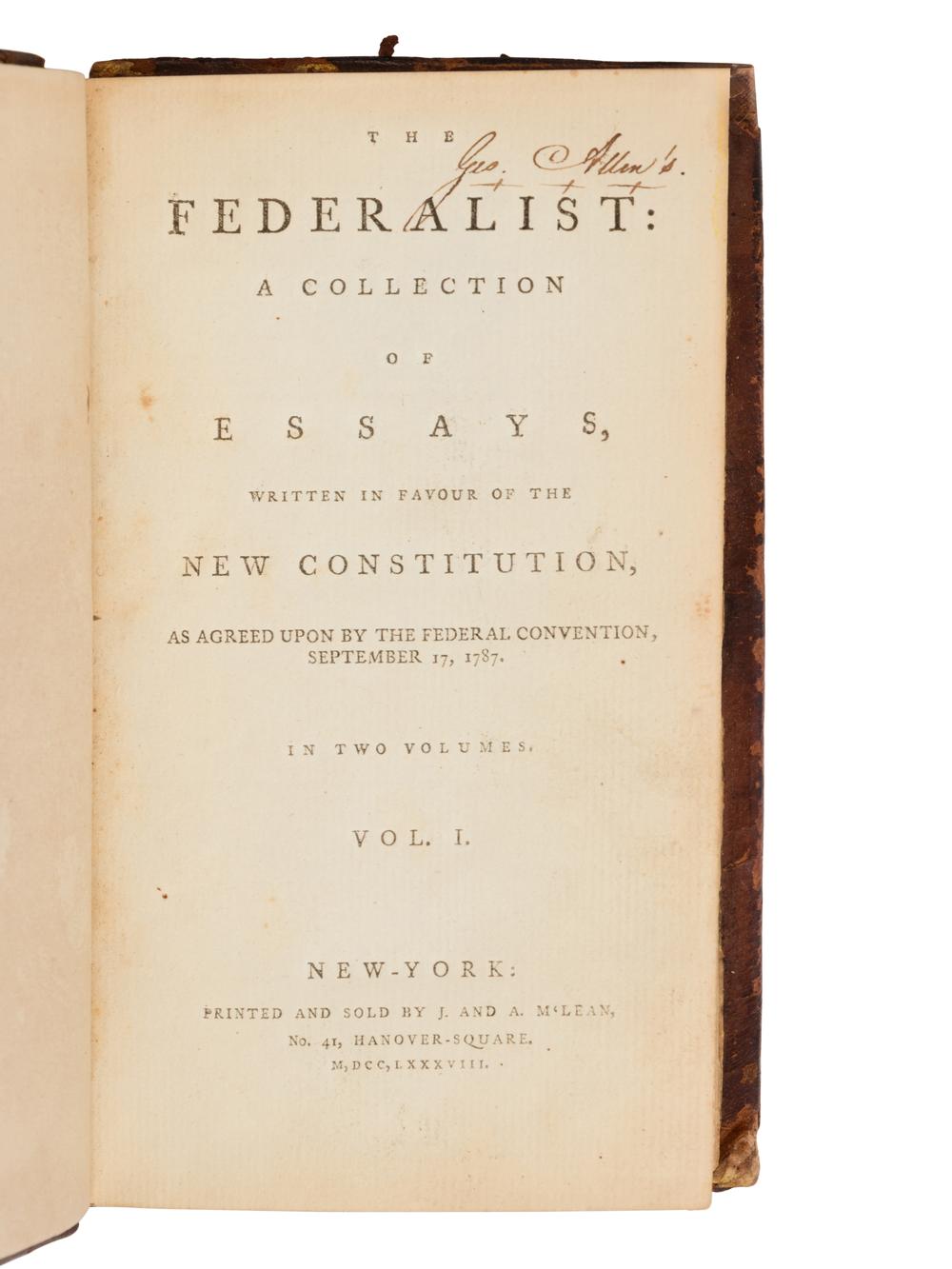 [THE FEDERALIST PAPERS]. -- [HAMILTON, Alexander (1739-1802), James MADISON (1751-1836) and John JAY (1745-1829)]. <em>The Federalist: A Collection of Essays, Written in Favour of the New Constitution, as Agreed Upon by the Federal Convention, September 17, 1787</em>. New York: John and Andrew M'Lean, 1788.