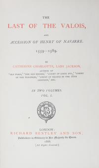 (BAYNTUN, COSWAY-STYLE) JACKSON, CATHERINE CHARLOTTE, LADY. The Last of the Valois. London, 1888. 2 vols., w/ painted porcelain portrai