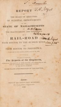[Americana] Baldwin, James Fowle, and James Hayward, and Solomon Willard. Report of the Board of Directors of Internal Improvements of the State of Massachusetts on the Practicability and Expediency of a Rail-Road from Boston to the Hudson River...