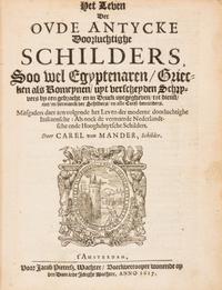 MANDER, CAREL VAN. Het Schilder-Boeck... Amsterdam, 1616-1618. 6 parts in one. Important work of 175 biographies of European painters.