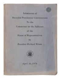 [WATERGATE]. Submission of Recorded Presidential Conversations To the Committee on the Judiciary of the House of Representatives by President Richard Nixon. [Washington: U.S. Government Printing Office, 1974].