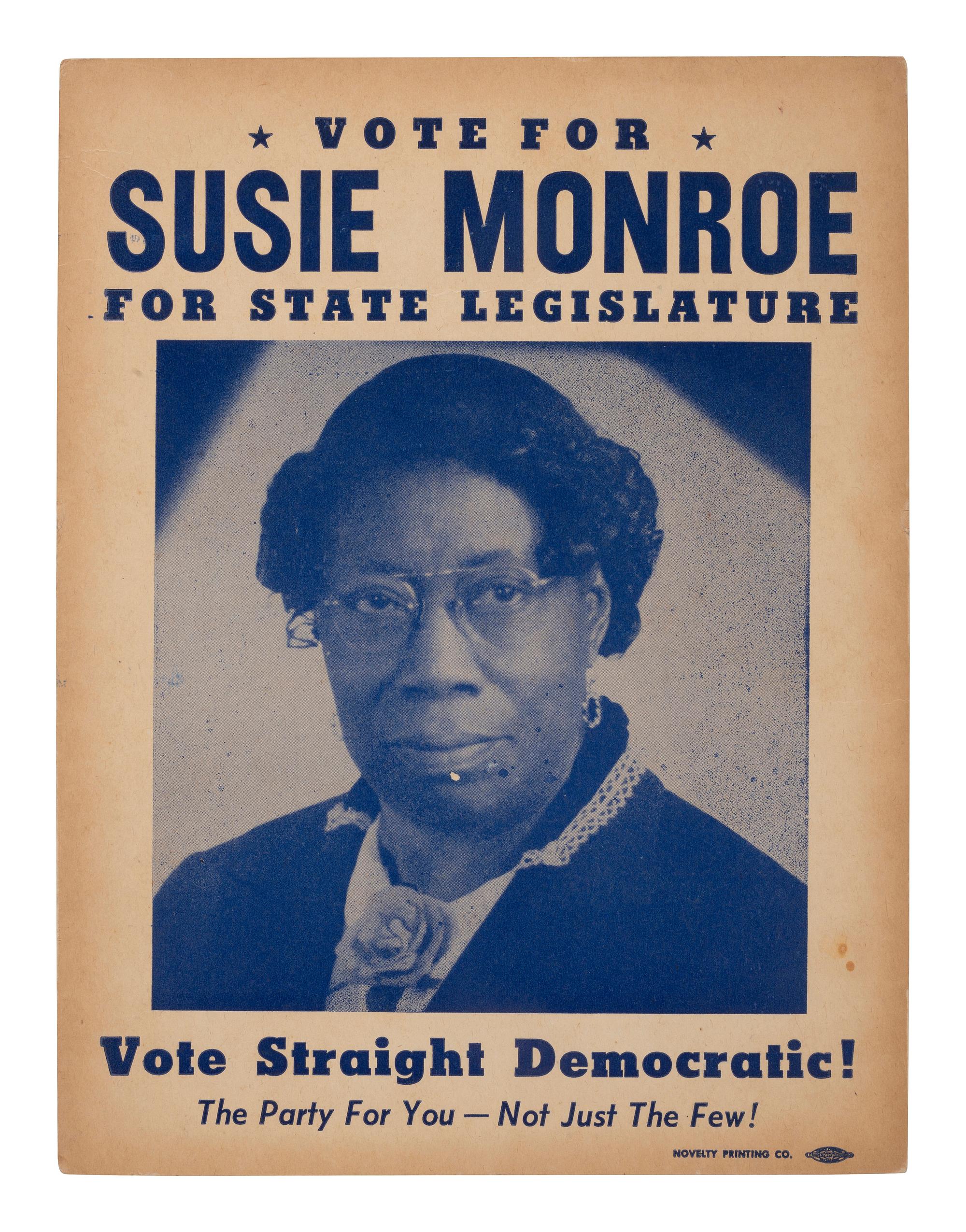 [POLITICS]. Vote for Susie Monroe for State Legislature . [Philadelphia, PA]: Novelty Printing Co., ca mid-20th century.