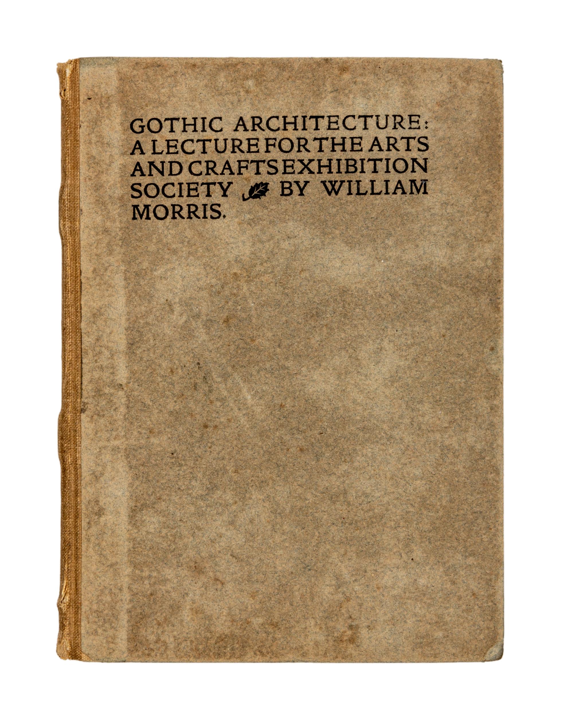 MORRIS, William (1834-1896). Gothic Architecture: A Lecture for the Arts and Crafts Exhibition Society. 1893. London: Kelmscott Press, 1893.