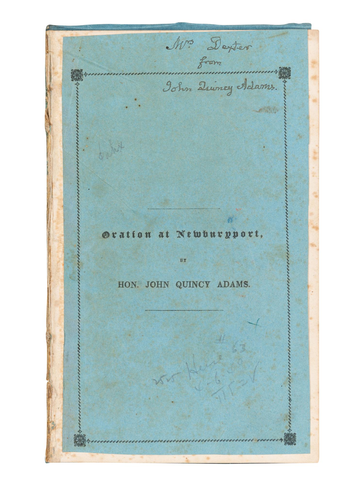 ADAMS, John Quincy (1767-1848). An Oration Delivered before the Inhabitants of the Town of Newburyport, at their Request, on the Sixty-First Anniversary of the Declaration of Independence, July 4th, 1837 . Newburyport: Morss and Brewster, Newburyport Herald Office, 1837.
