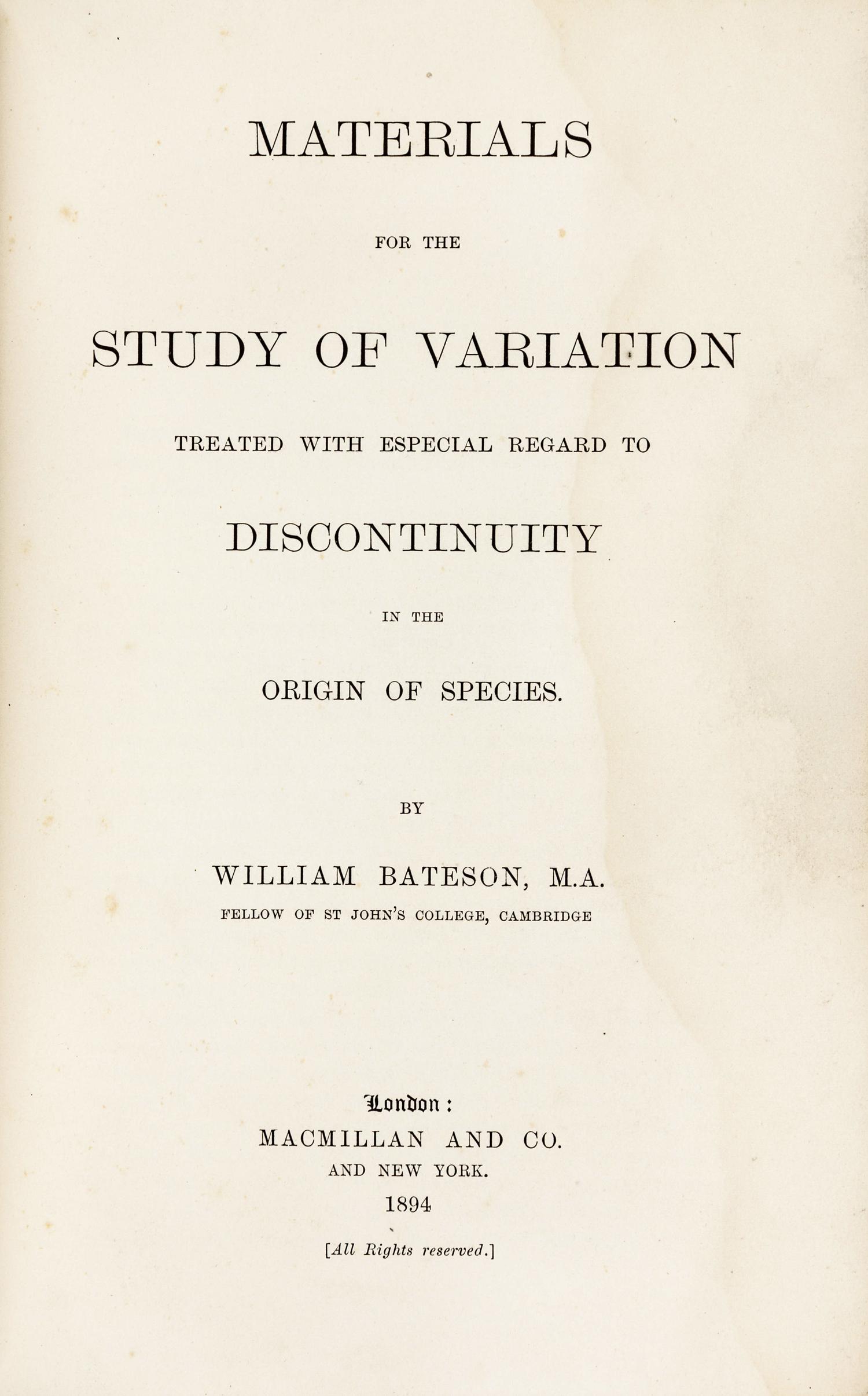 BATESON, William (1861-1926). Materials for the Study of Variation Treated with Especial Regard to Discontinuity in the Origin of Species . London and New York: Macmillan and Co., 1894.