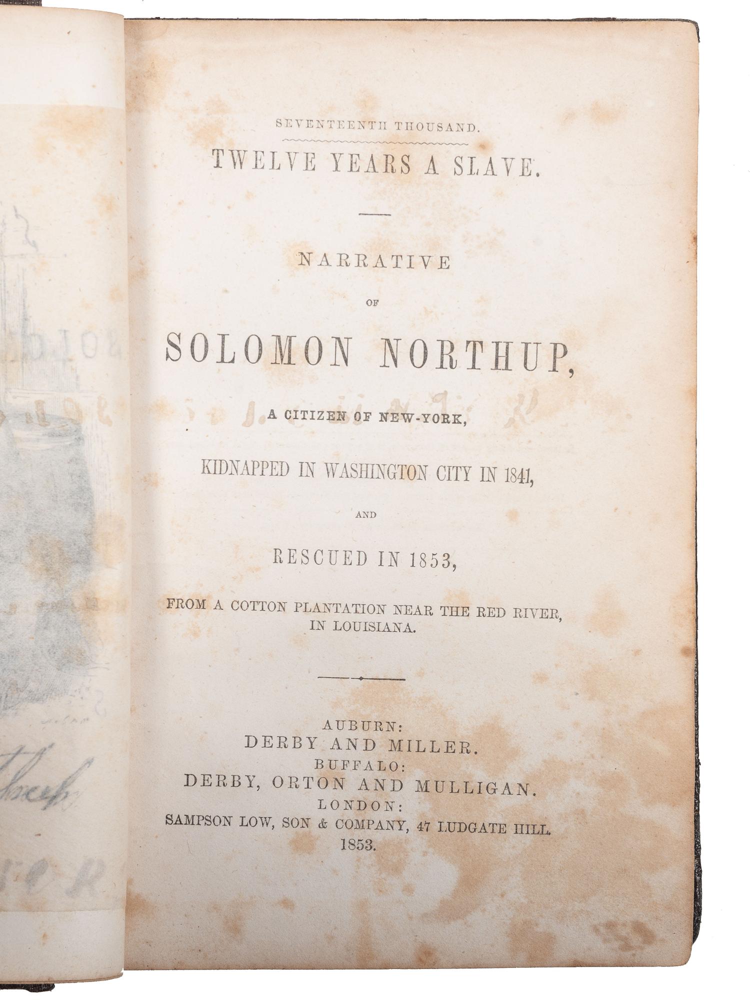 [SLAVE NARRATIVES]. NORTHUP, Solomon (ca 1807/1808-ca 1864). Twelve Years a Slave. Narrative of Solomon Northup . Auburn, NY, Buffalo, NY, and London: Derby and Miller, Derby, Orton and Mulligan, and Sampson Low, Son & Company, 1853.