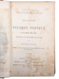 [SLAVE NARRATIVES]. NORTHUP, Solomon (ca 1807/1808-ca 1864). Twelve Years a Slave. Narrative of Solomon Northup . Auburn, NY, Buffalo, NY, and London: Derby and Miller, Derby, Orton and Mulligan, and Sampson Low, Son & Company, 1853.